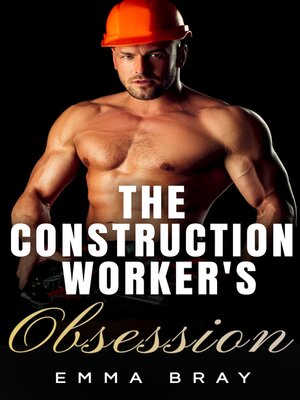 cover image of The Construction Worker's Obsession